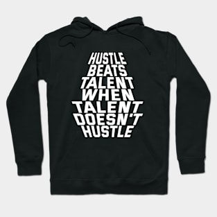 Hustle Beats Talent When Talent Doesn't Hustle Hoodie